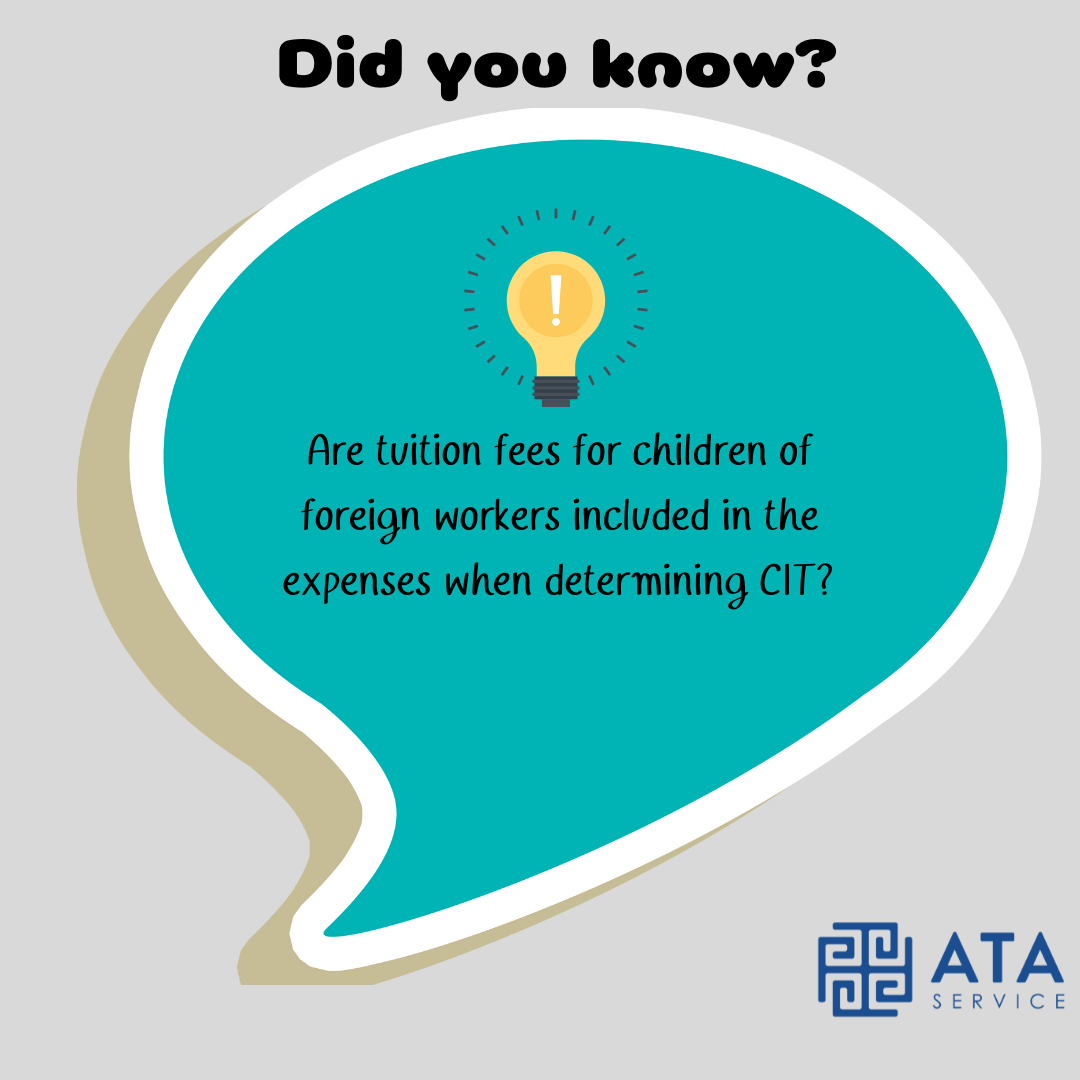 ARE TUITION FEES FOR CHILDREN OF FOREIGN WORKERS INCLUDED IN THE EXPENSES WHEN DETERMINING CIT?