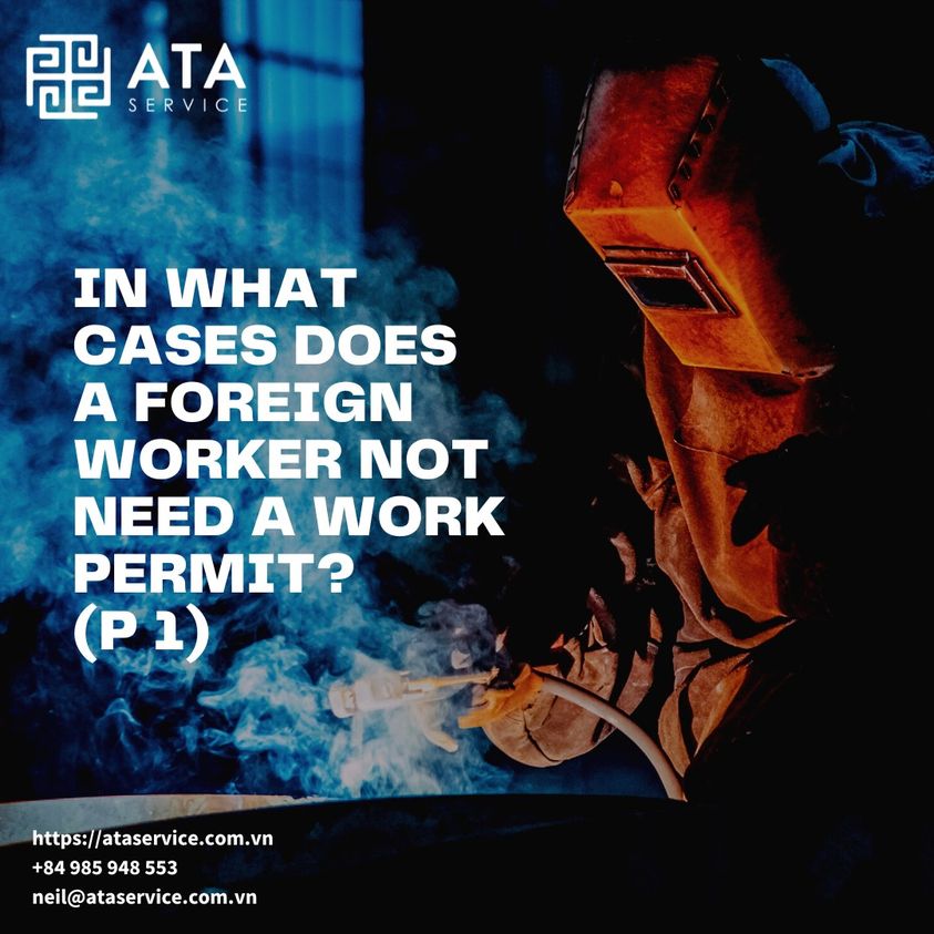 FOREIGN WORKERS DO NOT NEED TO OBTAIN A WORK PERMIT IN THE FOLLOWING CASES