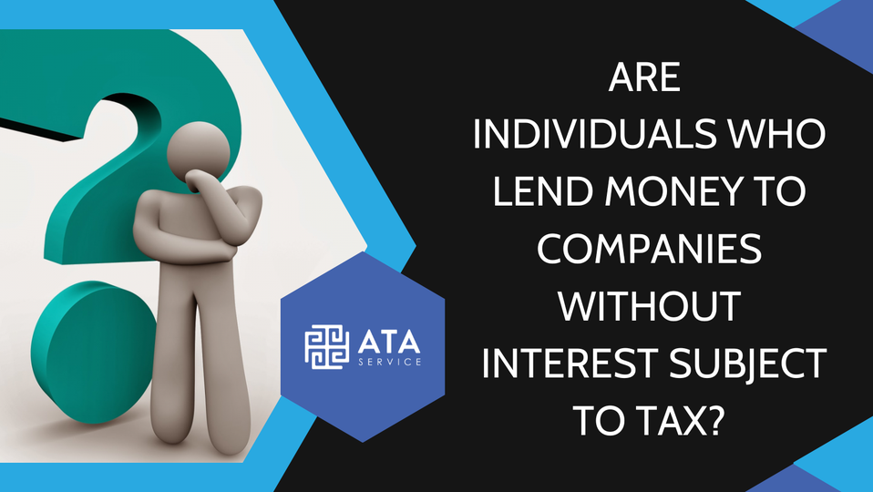 ARE INDIVIDUALS WHO LEND MONEY TO COMPANIES WITHOUT INTEREST SUBJECT TO TAX?